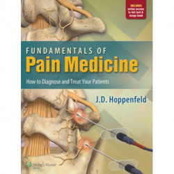 Fundamentals of Pain Medicine: How to Diagnose and Treat your Patients