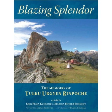 Blazing Splendor: The Memoirs of Tulku Urgyen Rinpoche