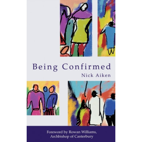 Being Confirmed: Foreword by Rowan Williams