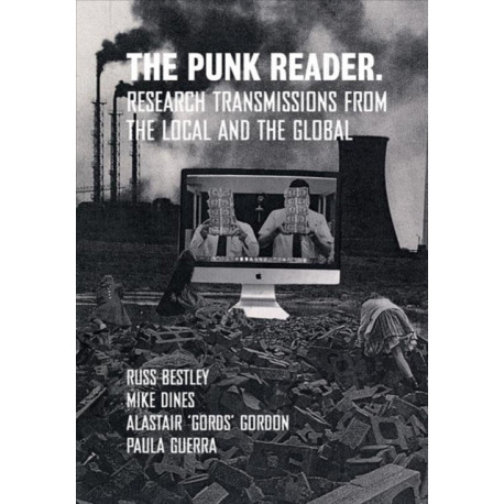 The Punk Reader: Research Transmissions from the Local and the Global