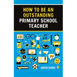 How to be an Outstanding Primary School Teacher 2nd edition