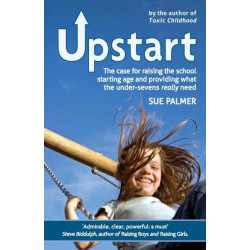 Upstart: The case for raising the school starting age and providing what the under-sevens really need