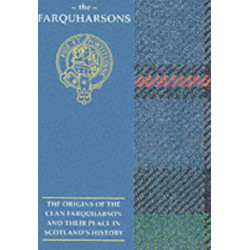The Farquharsons: The Origins of the Clan Farquharson and Their Place in History