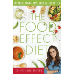 The Food Effect Diet: Eat More, Weigh Less, Look and Feel Better