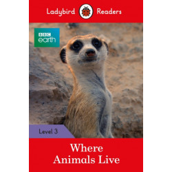 Ladybird Readers Level 3 - BBC Earth - Where Animals Live (ELT Graded Reader)