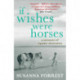 If Wishes Were Horses: A Memoir of Equine Obsession
