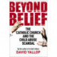 Beyond Belief: The Catholic Church and the Child Abuse Scandal