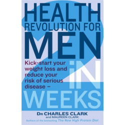 Health Revolution For Men: Kick-start your weight loss and reduce your risk of serious disease - in 2 weeks