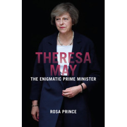 Theresa May: The Enigmatic Prime Minister