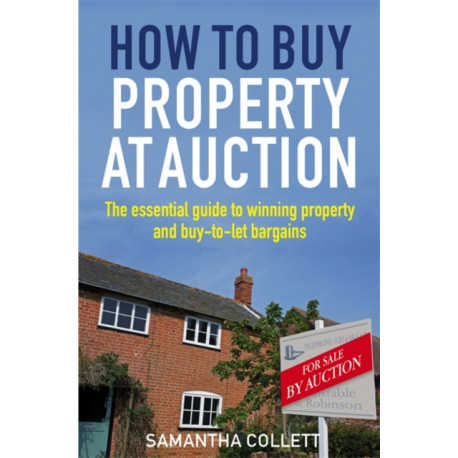 How To Buy Property at Auction: The Essential Guide to Winning Property and Buy-to-Let Bargains