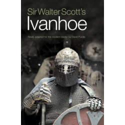 Sir Walter Scott's Ivanhoe: Newly Adapted for the Modern Reader by David Purdie