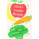 Mum's Sneaky Recipes: 200 creative ways to smuggle fruit and vegetables into delicious meals for children