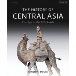 The History of Central Asia: The Age of the Silk Roads