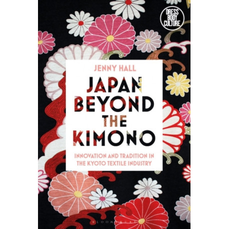 Japan beyond the Kimono: Innovation and Tradition in the Kyoto Textile Industry