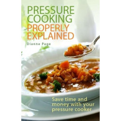 Pressure Cooking Properly Explained: Save time and money with your pressure cooker