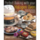 Perfect Baking With Your Halogen Oven: How to Create Tasty Bread, Cupcakes, Bakes, Biscuits and Savouries