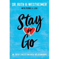 Stay or Go: Dr. Ruth's Rules for Real Relationships
