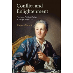 Conflict and Enlightenment: Print and Political Culture in Europe, 1635–1795