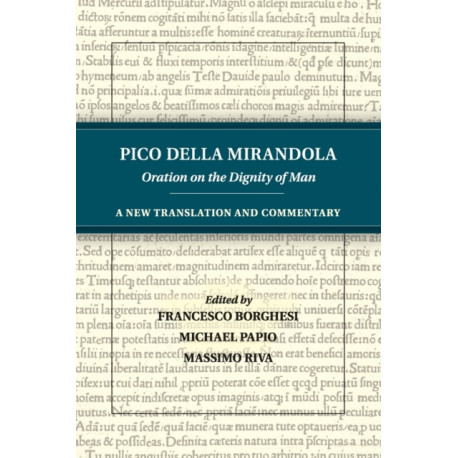 Pico della Mirandola: Oration on the Dignity of Man: A New Translation and Commentary