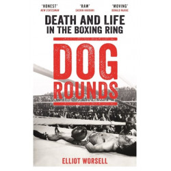 Dog Rounds: Death and Life in the Boxing Ring