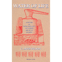 Water of Life: A History of Wine-distilling and Spirits from 500 BC to AD 2000