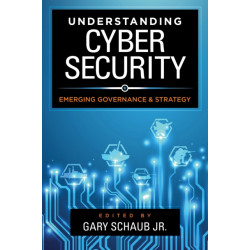 Understanding Cybersecurity: Emerging Governance and Strategy