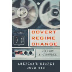 Covert Regime Change: America's Secret Cold War
