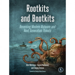 Rootkits and Bootkits: Reversing Modern Malware and Next Generation Threats