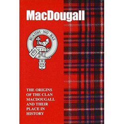 MacDougall: The Origins of the Clan MacDougall and Their Place in History