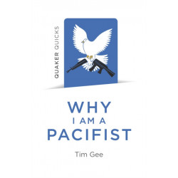 Quaker Quicks - Why I am a Pacifist: A call for a more nonviolent world