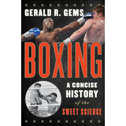 Boxing: A Concise History of the Sweet Science