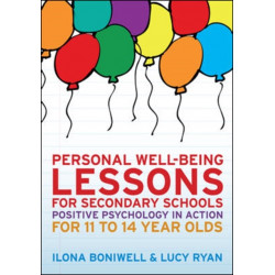 Personal Well-Being Lessons for Secondary Schools: Positive psychology in action for 11 to 14 year olds