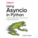 Using Asyncio in Python: Understanding Python's Asynchronous Programming Features