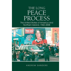 The Long Peace Process: The United States of America and Northern Ireland, 1960-2008