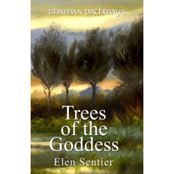 Shaman Pathways - Trees of the Goddess: A New Way of Working with the Ogham