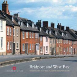 Bridport and West Bay: The buildings of the flax and hemp industry