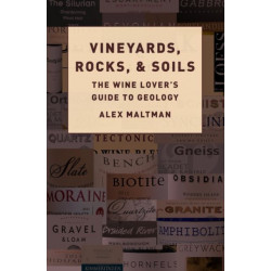 Vineyards, Rocks, and Soils: The Wine Lover's Guide to Geology