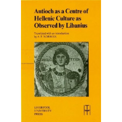 Antioch as a Centre of Hellenic Culture, as Observed by Libanius