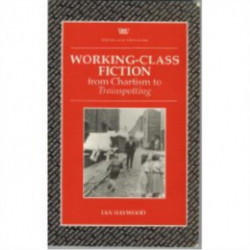 Working Class Fiction: from Chartism to Trainspotting