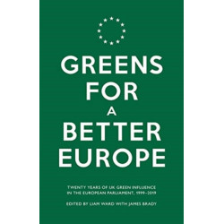 Greens For a Better Europe: Twenty Years of UK Green Influence in the European Parliament, 1999-2019
