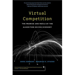 Virtual Competition: The Promise and Perils of the Algorithm-Driven Economy