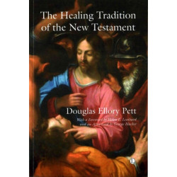The Healing Tradition of the New Testament