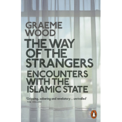 The Way of the Strangers: Encounters with the Islamic State
