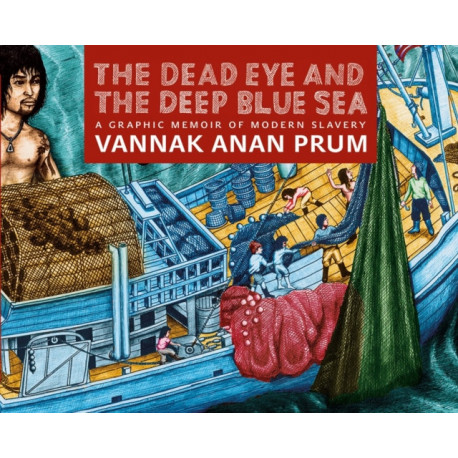 The Dead Eye and the Deep Blue Sea: The World of Slavery at Sea - A Graphic Memoir