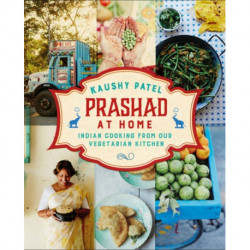 Prashad At Home: Everyday Indian Cooking from our Vegetarian Kitchen