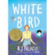 White Bird: A Wonder Story (A Graphic Novel): A Wonder Story
