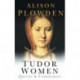 Tudor Women: Queens and Commoners