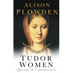 Tudor Women: Queens and Commoners