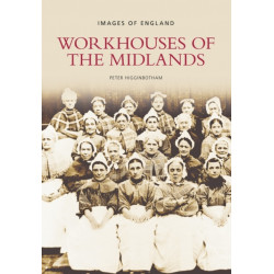 Workhouses of the Midlands: Images of England