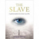 The Slave: A Spiritual Manifesto for a Better Way of Life